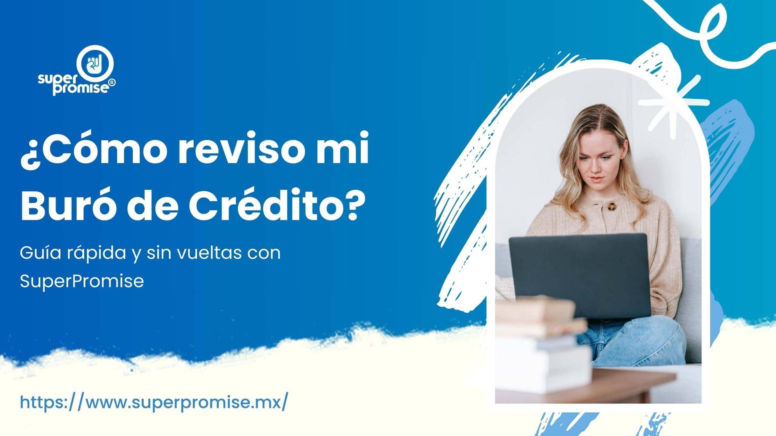 Cómo reviso mi Buró de Crédito - SuperPromise