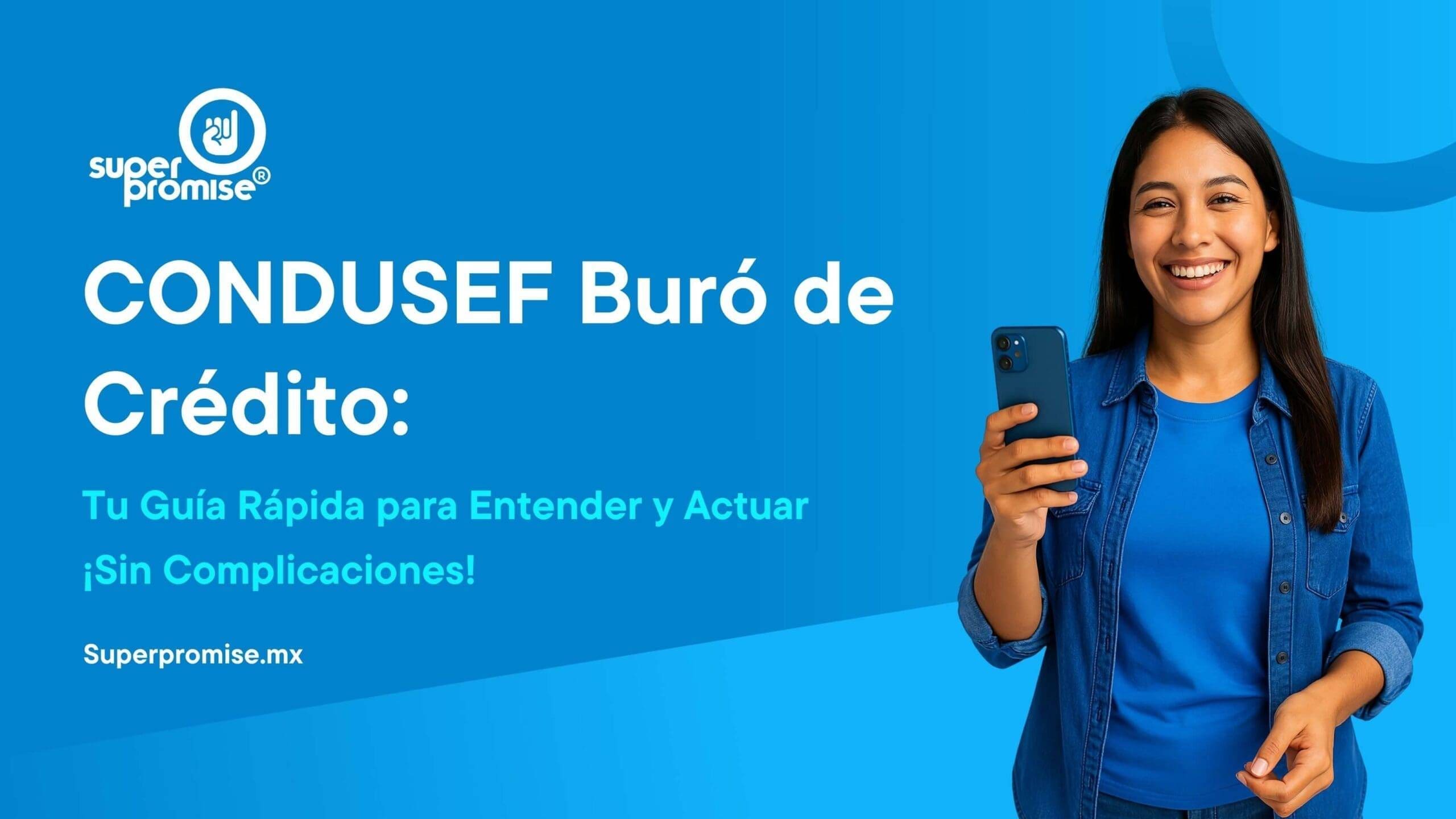 CONDUSEF Buró de Crédito: Tu Guía Rápida para Entender y Actuar ¡Sin Complicaciones! 5 Condusef buro de credito