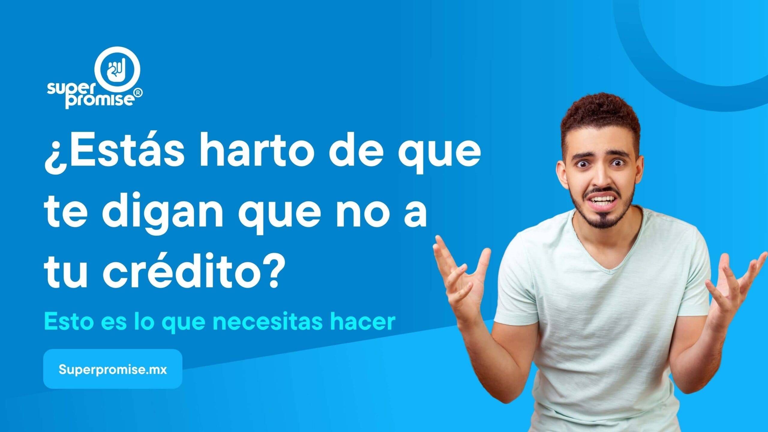 Estas harto de que te digan que no a tu credito