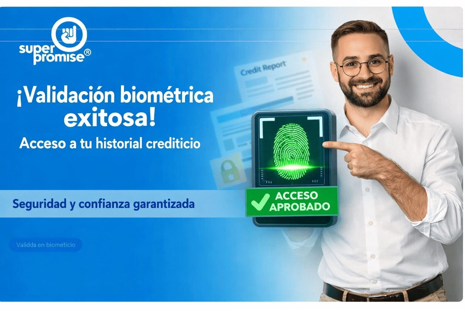Solución definitiva al bloqueo del historial crediticio con validación biométrica en Superpromise.